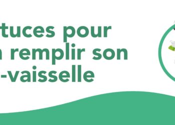 4 astuces pour bien remplir son lave-vaisselle !