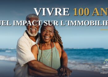 Vivre 100 ans : ce que la révolution de la longévité va changer pour l&rsquo;immobilier (et pourquoi la Guadeloupe est bien placée)
